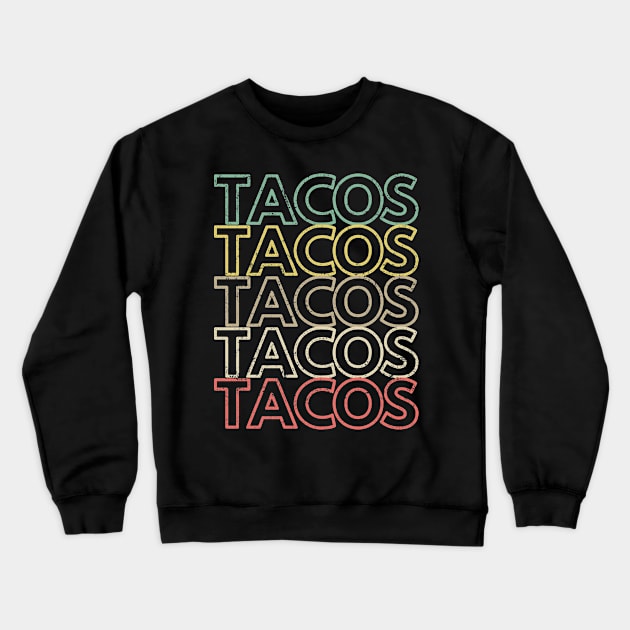 Vintage Tacos Crewneck Sweatshirt by amitsurti